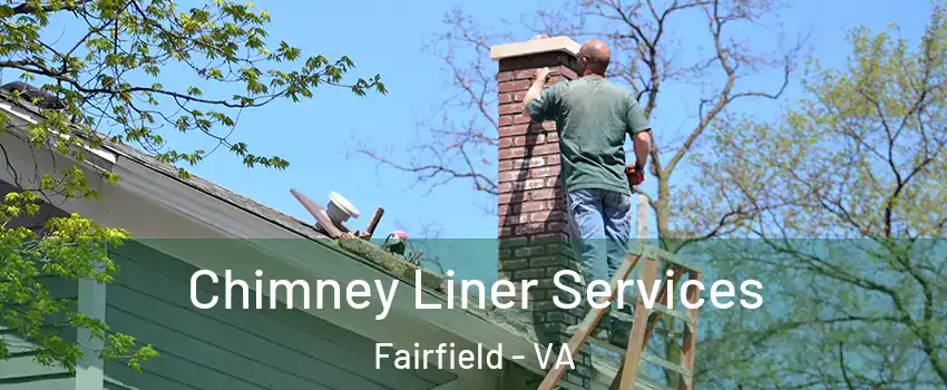 Chimney Liner Services Fairfield - VA