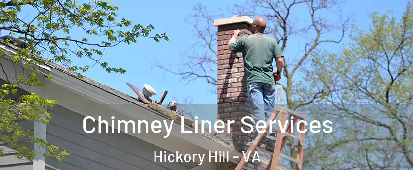 Chimney Liner Services Hickory Hill - VA