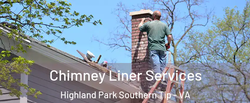 Chimney Liner Services Highland Park Southern Tip - VA