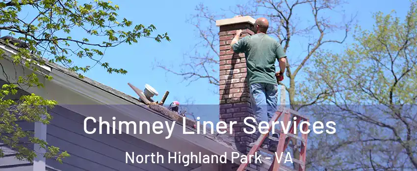 Chimney Liner Services North Highland Park - VA