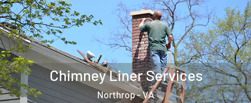Chimney Liner Services Northrop - VA