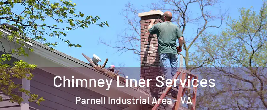 Chimney Liner Services Parnell Industrial Area - VA
