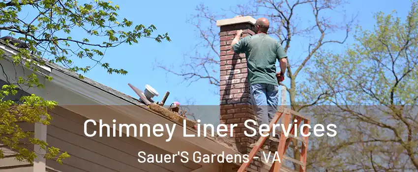 Chimney Liner Services Sauer'S Gardens - VA
