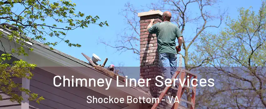 Chimney Liner Services Shockoe Bottom - VA