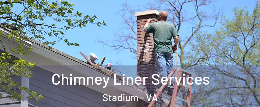 Chimney Liner Services Stadium - VA