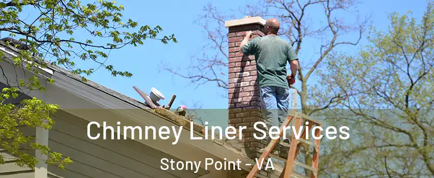 Chimney Liner Services Stony Point - VA