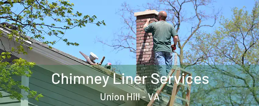 Chimney Liner Services Union Hill - VA
