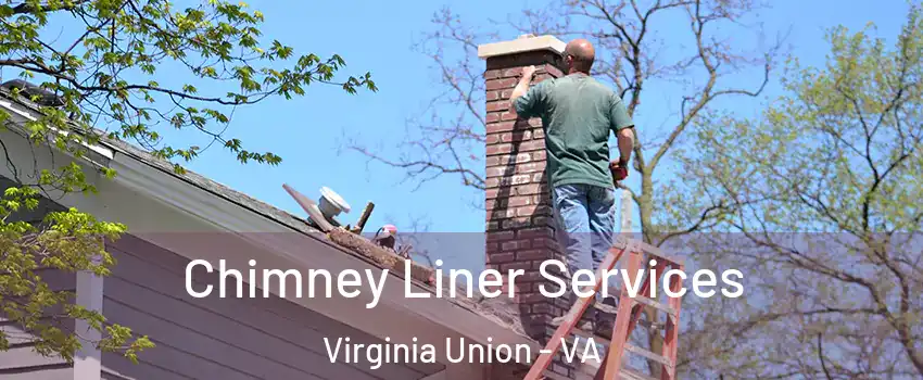 Chimney Liner Services Virginia Union - VA