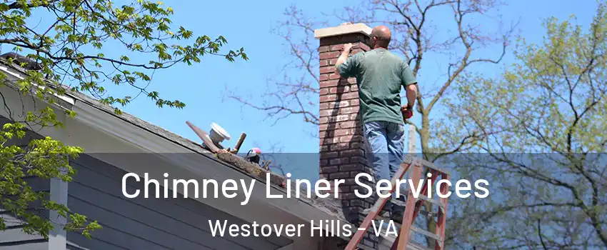 Chimney Liner Services Westover Hills - VA