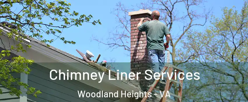Chimney Liner Services Woodland Heights - VA