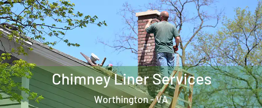 Chimney Liner Services Worthington - VA