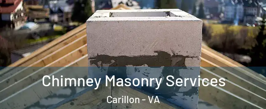 Chimney Masonry Services Carillon - VA