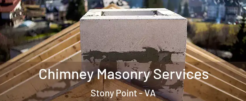 Chimney Masonry Services Stony Point - VA