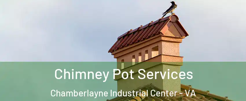 Chimney Pot Services Chamberlayne Industrial Center - VA