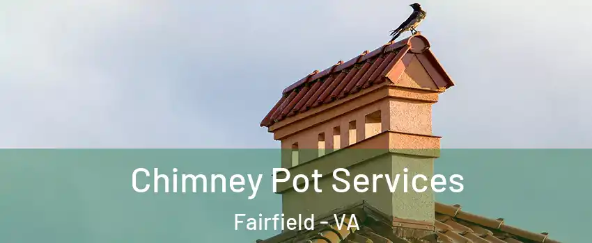 Chimney Pot Services Fairfield - VA