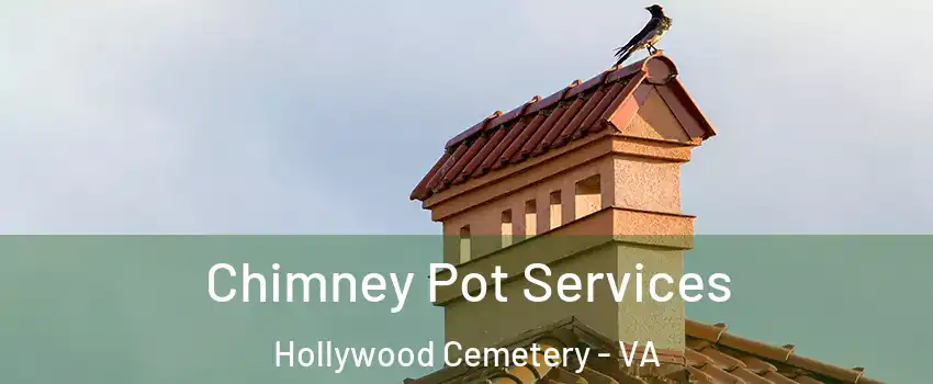 Chimney Pot Services Hollywood Cemetery - VA