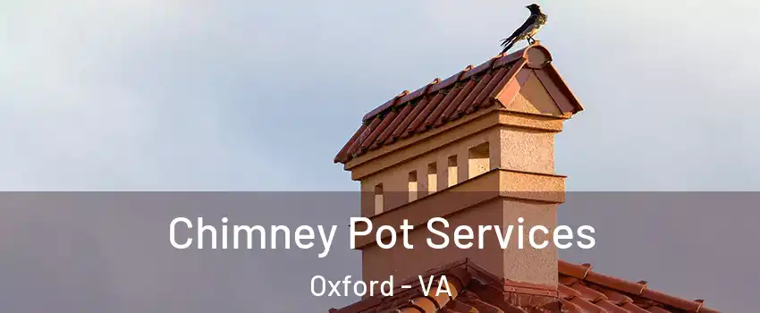 Chimney Pot Services Oxford - VA