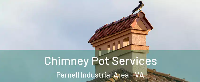 Chimney Pot Services Parnell Industrial Area - VA