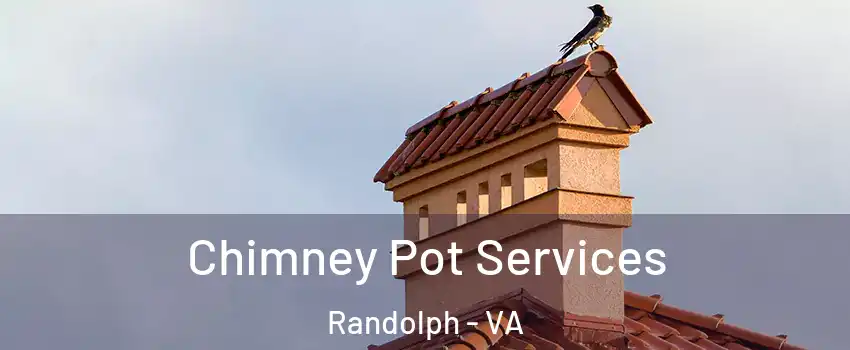 Chimney Pot Services Randolph - VA