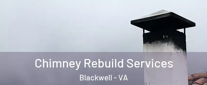 Chimney Rebuild Services Blackwell - VA