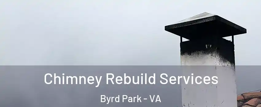 Chimney Rebuild Services Byrd Park - VA