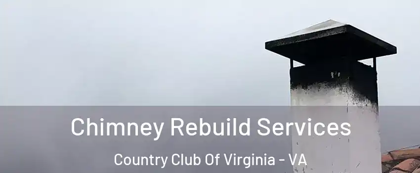 Chimney Rebuild Services Country Club Of Virginia - VA