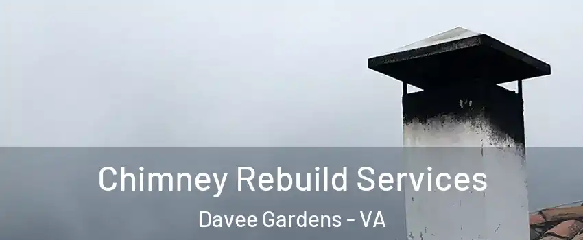 Chimney Rebuild Services Davee Gardens - VA