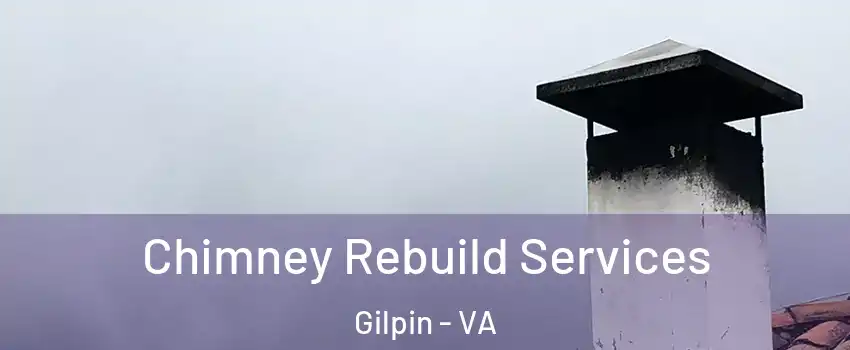 Chimney Rebuild Services Gilpin - VA
