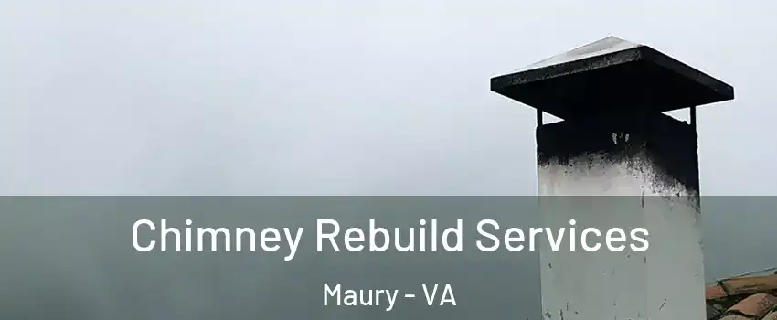 Chimney Rebuild Services Maury - VA