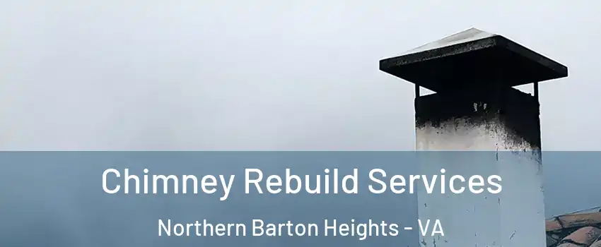 Chimney Rebuild Services Northern Barton Heights - VA