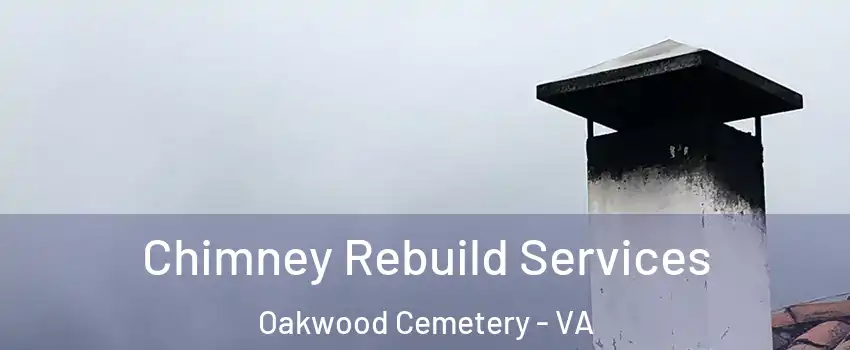 Chimney Rebuild Services Oakwood Cemetery - VA