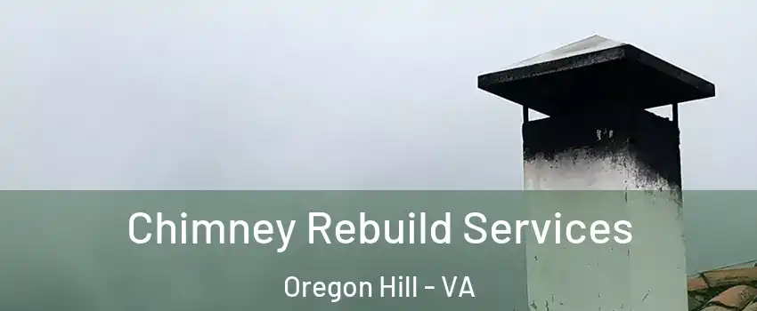 Chimney Rebuild Services Oregon Hill - VA