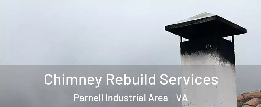 Chimney Rebuild Services Parnell Industrial Area - VA