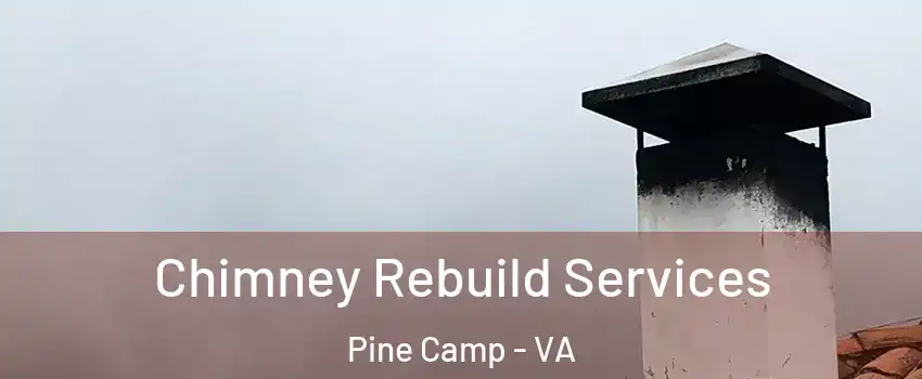 Chimney Rebuild Services Pine Camp - VA