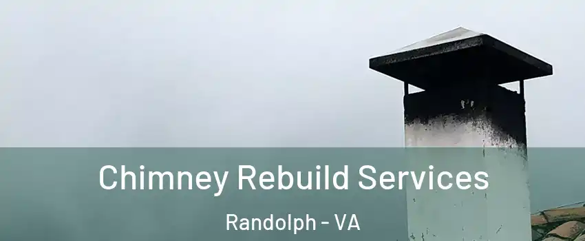 Chimney Rebuild Services Randolph - VA