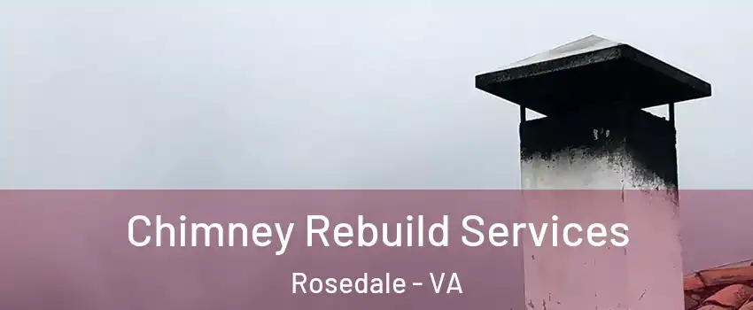 Chimney Rebuild Services Rosedale - VA