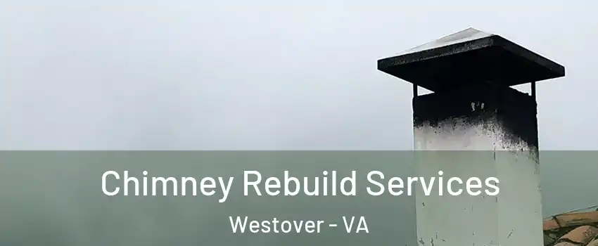 Chimney Rebuild Services Westover - VA