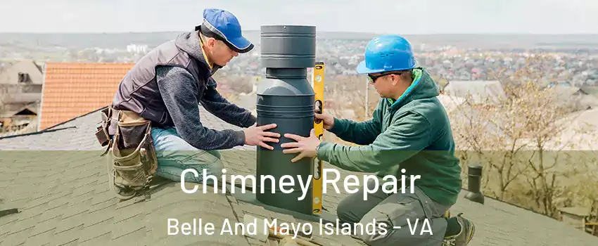 Chimney Repair Belle And Mayo Islands - VA
