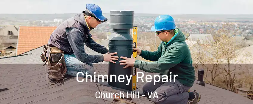 Chimney Repair Church Hill - VA