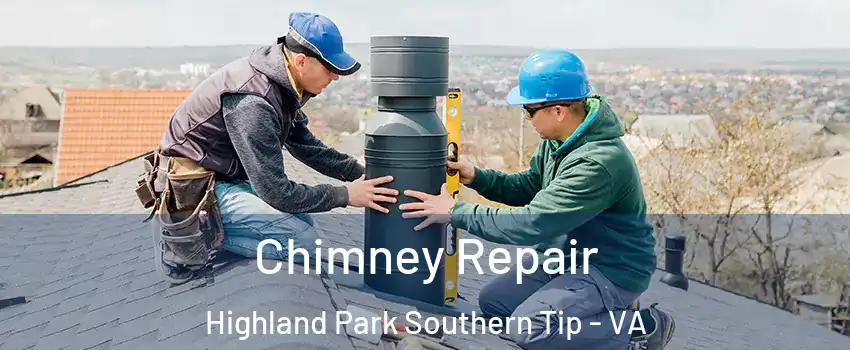 Chimney Repair Highland Park Southern Tip - VA