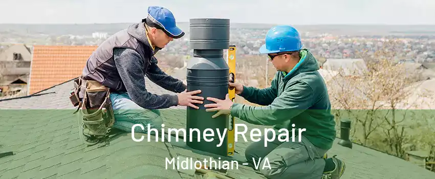 Chimney Repair Midlothian - VA