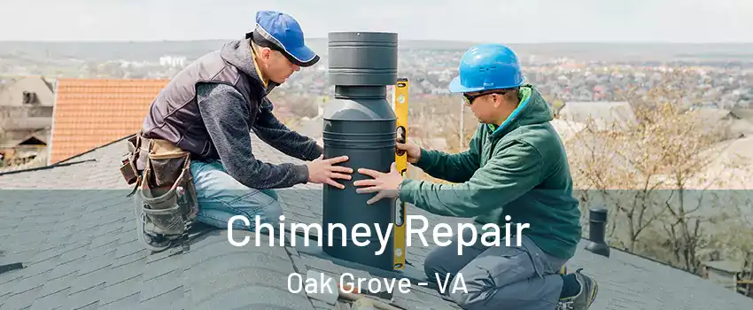 Chimney Repair Oak Grove - VA