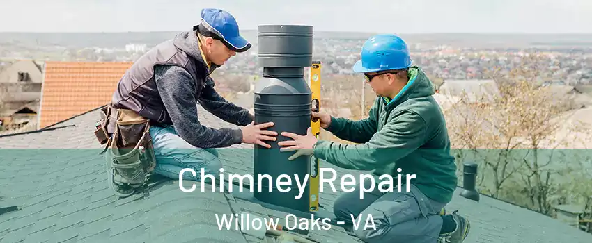 Chimney Repair Willow Oaks - VA