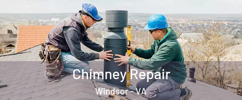 Chimney Repair Windsor - VA