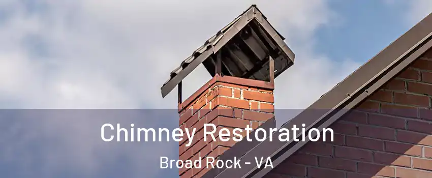 Chimney Restoration Broad Rock - VA
