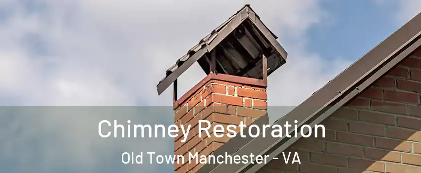 Chimney Restoration Old Town Manchester - VA