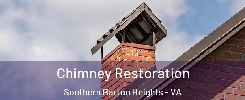 Chimney Restoration Southern Barton Heights - VA
