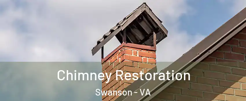 Chimney Restoration Swanson - VA