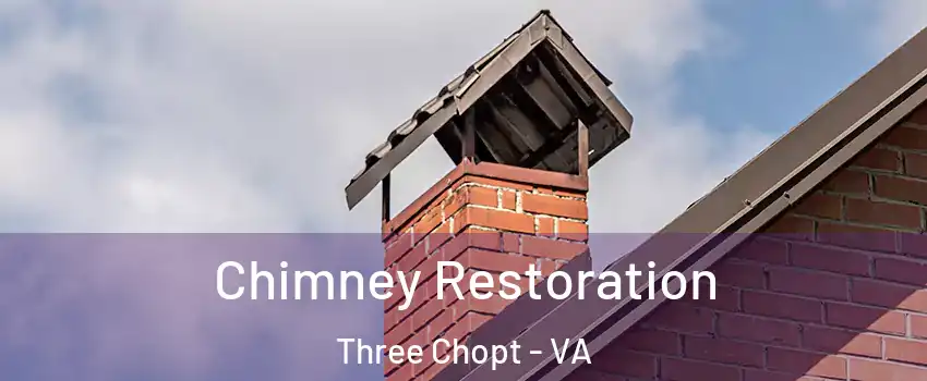 Chimney Restoration Three Chopt - VA