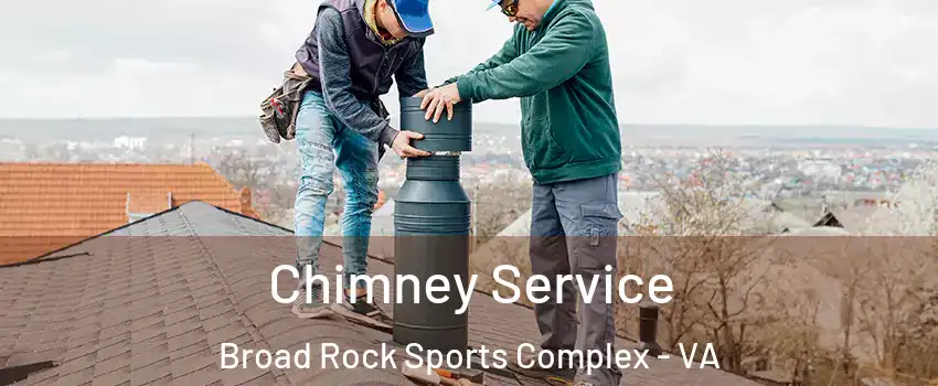 Chimney Service Broad Rock Sports Complex - VA